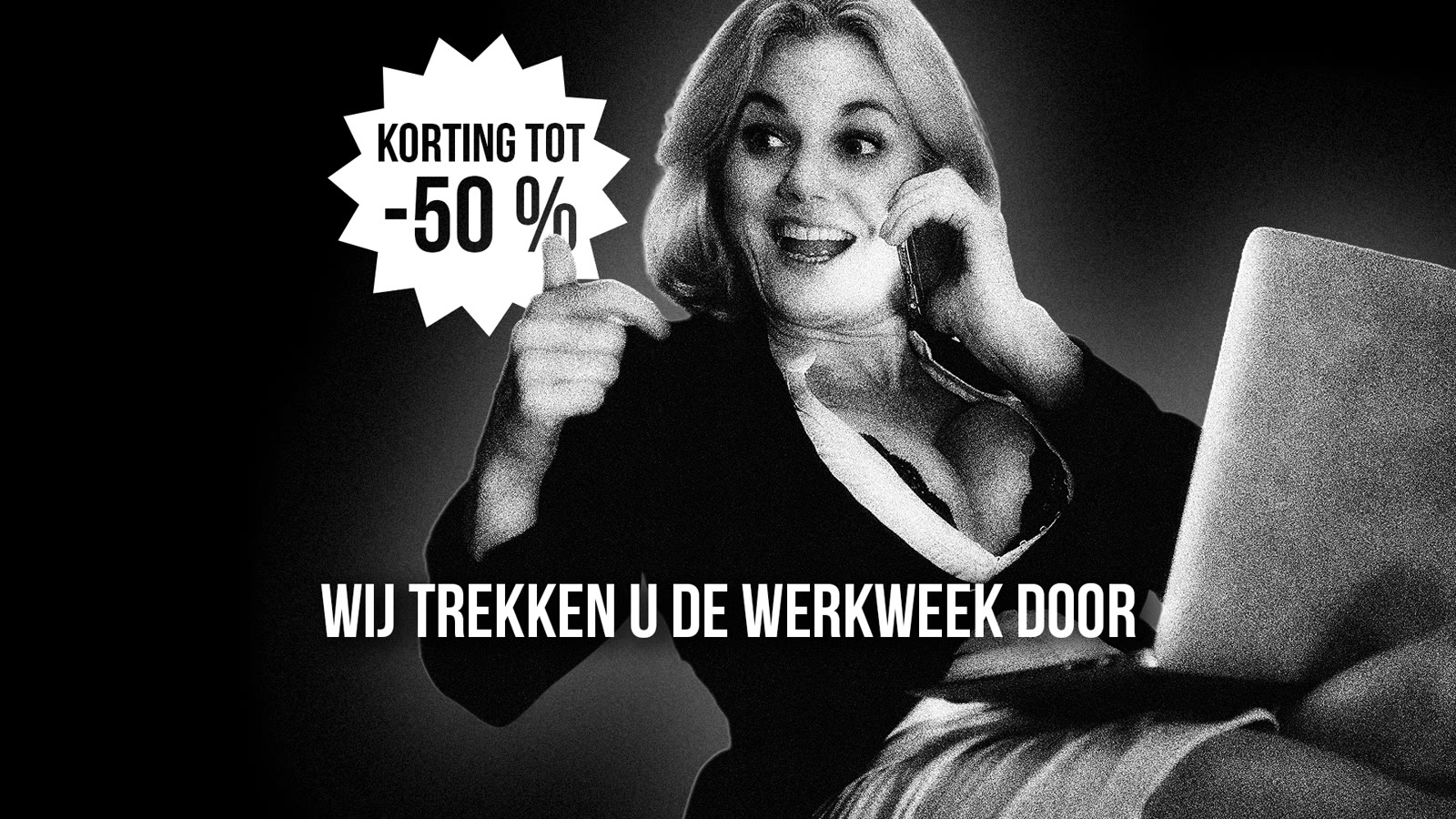 Back To Work — korting tot 50%. Wij trekken u de werkweek door.