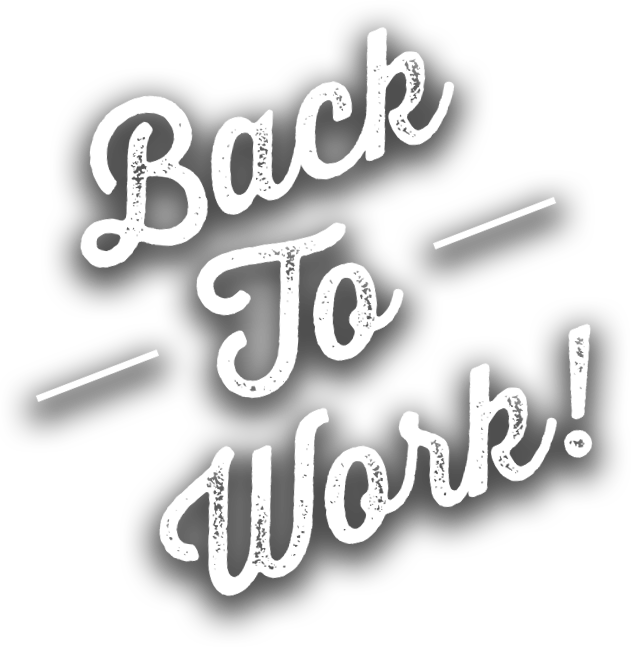 Back To Work!